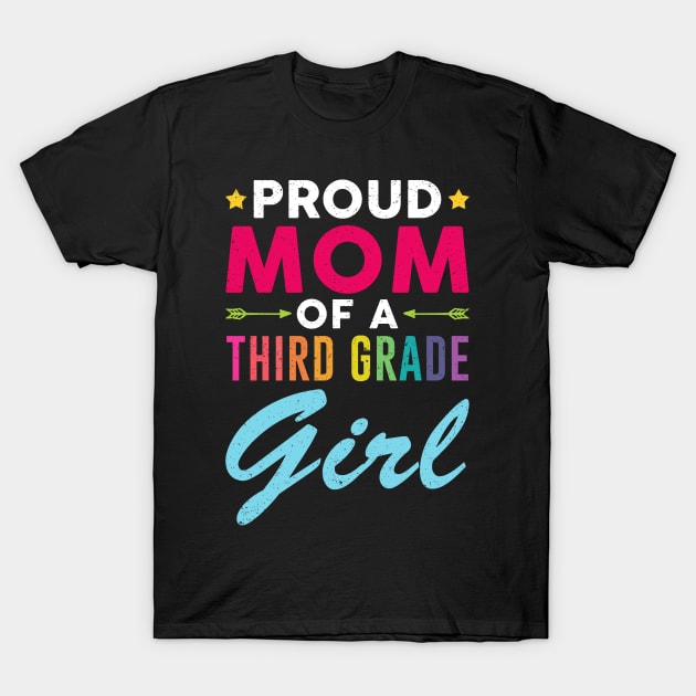 Proud Mom Of A Third grade Girl Back To School T-Shirt by kateeleone97023